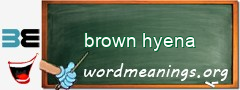 WordMeaning blackboard for brown hyena